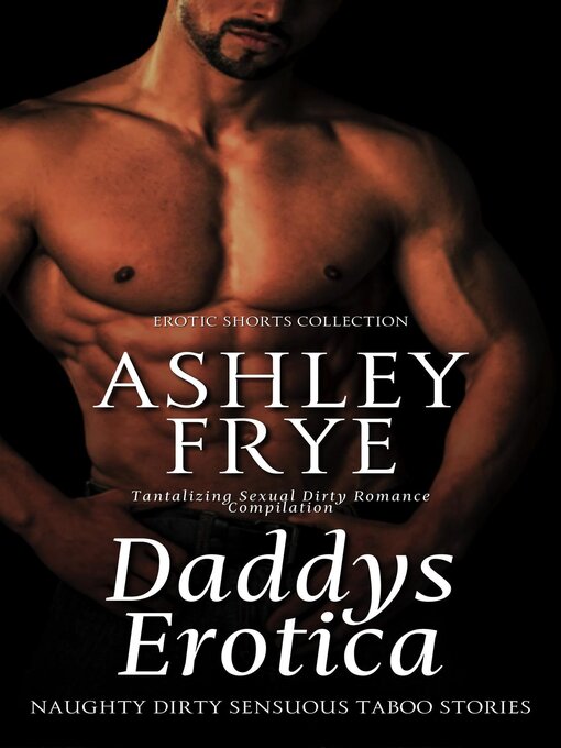 Title details for Daddy's Erotica--Naughty Dirty Sensuous Taboo Stories by Ashley Frye - Wait list
